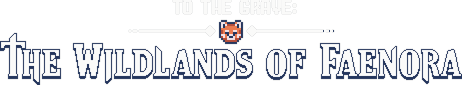 To The Grave: The Wildlands of Faenora